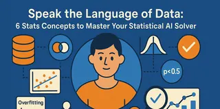 Speak the Language of Data: 6 Stats Concepts to Master Your Statistical AI Solver
