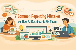 7 Common Reporting Mistakes and How AI Dashboards Fix Them