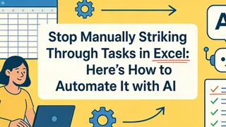 Stop Manually Striking Through Tasks in Excel: Here’s How to Automate It with AI