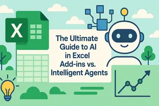 The Ultimate Guide to AI in Excel :Add-ins vs. Intelligent Agents