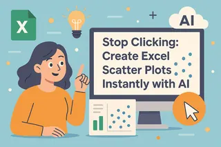 Stop Clicking: Create Excel Scatter Plots Instantly with AI