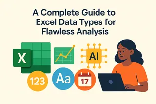 A Complete Guide to Excel Data Types for Flawless Analysis