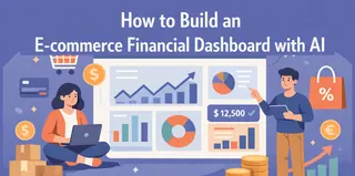 How to Build an E-commerce Financial Dashboard with AI