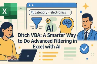 Ditch VBA: A Smarter Way to Do Advanced Filtering in Excel with AI