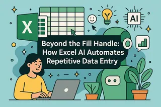 Beyond the Fill Handle: How Excel AI Automates Repetitive Data Entry
