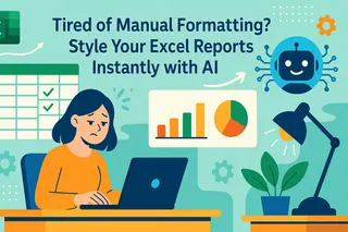 Tired of Manual Formatting? Style Your Excel Reports Instantly with AI