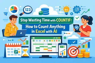 Stop Wasting Time with COUNTIF: How to Count Anything in Excel with AI