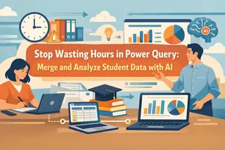 Stop Wasting Hours in Power Query: Merge and Analyze Student Data with AI