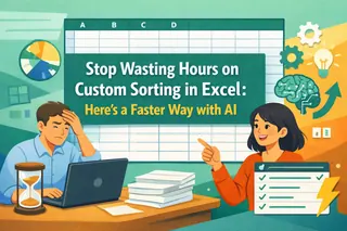Stop Wasting Hours on Custom Sorting in Excel: Here's a Faster Way with AI