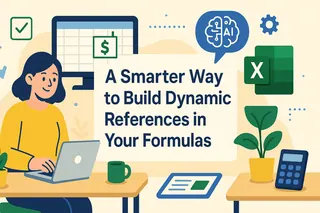 A Smarter Way to Build Dynamic References in Your Formulas