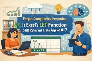 Forget Complicated Formulas: Is Excel's LET Function Still Relevant in the Age of AI?