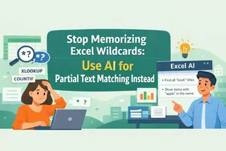 Stop Memorizing Excel Wildcards: Use AI for Partial Text Matching Instead