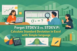Forget STDEV.S vs. STDEV.P: Calculate Standard Deviation in Excel with Simple language