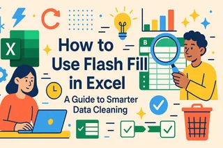 How to Use Flash Fill in Excel A Guide to Smarter Data Cleaning