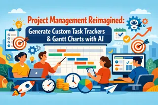 Project Management Reimagined: Generate Custom Task Trackers & Gantt Charts with AI