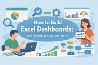 How to Build Excel Dashboards: From Manual Steps to Excelmatic