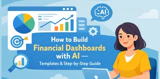 How to Build Financial Dashboards with AI — Templates & Step-by-Step Guide