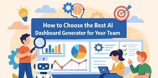 How to Choose the Best AI Dashboard Generator for Your Team