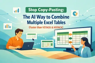 Stop Copy-Pasting: The AI Way to Combine Multiple Excel Tables (Faster than VSTACK & HSTACK)