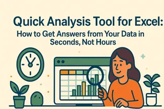 Quick Analysis Tool for Excel: How to Get Answers from Your Data in Seconds, Not Hours