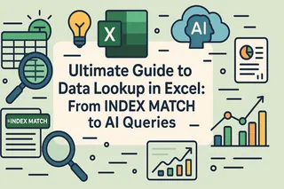 Ultimate Guide to Data Lookup in Excel: From INDEX MATCH to AI Queries