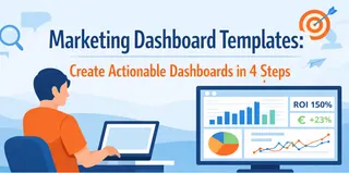 Marketing Dashboard Templates: Create Actionable Dashboards in 4 Steps