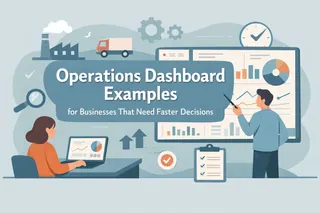 Operations Dashboard Examples for Businesses That Need Faster Decisions