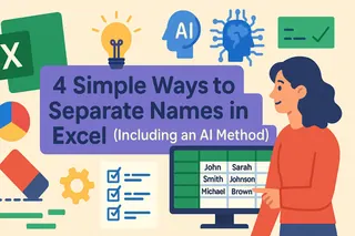 4 Simple Ways to Separate Names in Excel (Including an AI Method)