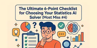 The Ultimate 6-Point Checklist for Choosing Your Statistics AI Solver (Most Miss #4)