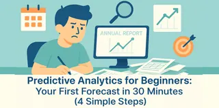 Predictive Analytics for Beginners: Your First Forecast in 30 Minutes (4 Simple Steps)