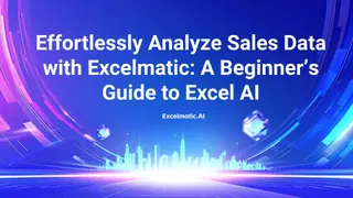 How to Analyze Sales Data in Minutes: A Step-by-Step Guide with Excelmatic Excel AI