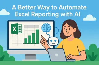 A Better Way to Automate Excel Reporting with AI