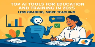 Top AI Tools for Education and Training in 2025: Less Grading, More Teaching