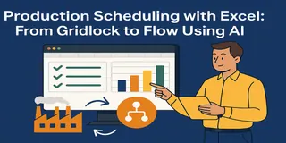 Excel AI Tools for Production Scheduling: From Gridlock to Flow