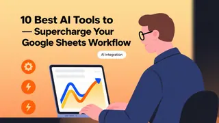 10 Best AI Tools to Supercharge Your Google Sheets Workflow