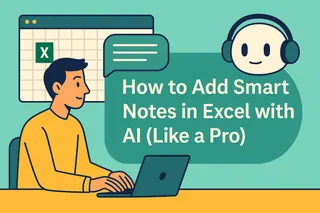 How to Add Smart Notes in Excel with AI (Like a Pro)