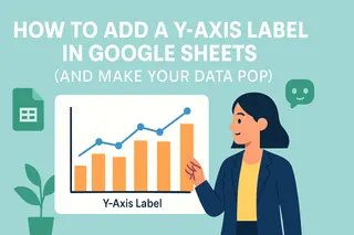 How to Add a Y-Axis Label in Google Sheets (And Make Your Data Pop)