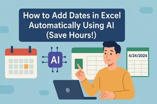 How to Add Dates in Excel Automatically Using AI (Save Hours!)