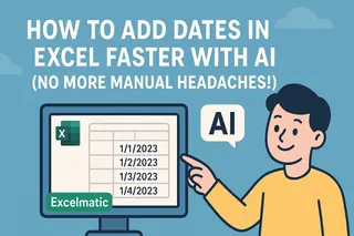 How to Add Dates in Excel Faster with AI (No More Manual Headaches!)