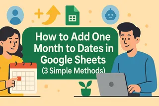 How to Add One Month to Dates in Google Sheets (3 Simple Methods)