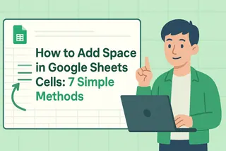 How to Add Space in Google Sheets Cells: 7 Simple Methods