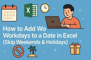 How to Add Workdays to a Date in Excel (Skip Weekends & Holidays)