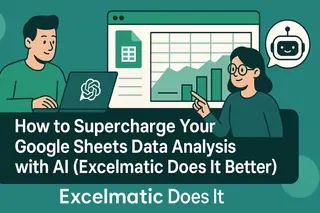 How to Supercharge Your Google Sheets Data Analysis with AI (Excelmatic Does It Better)