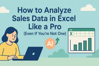 How to Analyze Sales Data in Excel Like a Pro (Even If You're Not One)