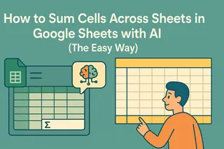 How to Sum Cells Across Sheets in Google Sheets with AI (The Easy Way)