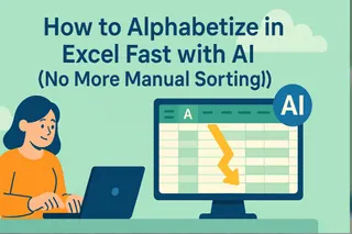 How to Alphabetize in Excel Fast with AI (No More Manual Sorting!)