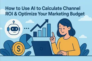 How to Use AI to Calculate Channel ROI & Optimize Your Marketing Budget