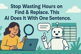 Stop Wasting Hours on Find & Replace. This AI Does It With One Sentence.