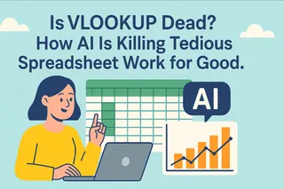 Is VLOOKUP Dead? How AI Is Killing Tedious Spreadsheet Work for Good.