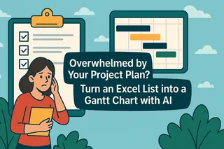 Overwhelmed by Your Project Plan? Turn an Excel List into a Gantt Chart with AI
